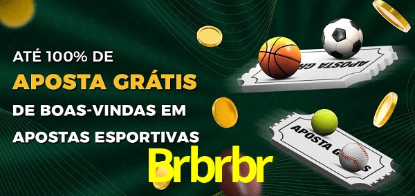 Brbrbr Ate 100% de Aposta Gratis